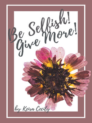 cover image of Be Selfish! Give More!
